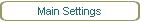 Main Settings